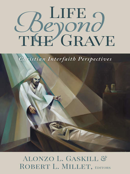 Title details for Life Beyond the Grave by Alonzo L. Gaskill - Available